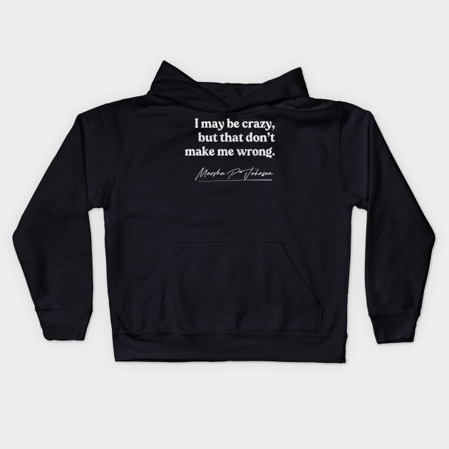 Marsha P Johnson / Queer Activist Quote Gift Kids Hoodie by CultOfRomance